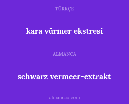 kara vürmer ekstresi - schwarz vermeer-extrakt