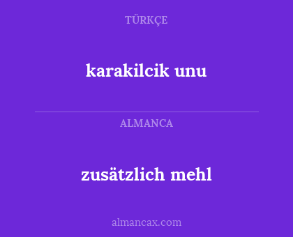 zusätzlich mehl - karakilcik unu