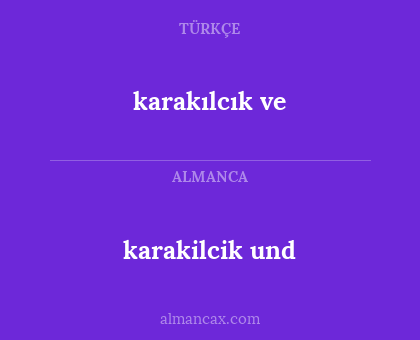karakilcik und - karakılcık ve