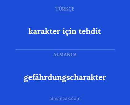 gefährdungscharakter - karakter için tehdit