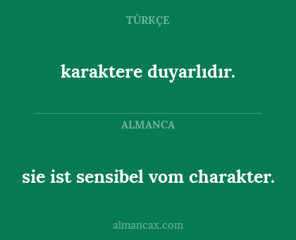 karaktere duyarlıdır. - sie ist sensibel vom charakter.