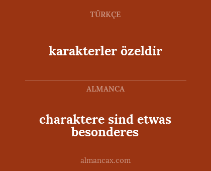 karakterler özeldir - charaktere sind etwas besonderes