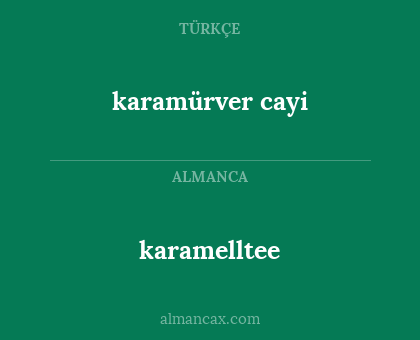 karamelltee - karamürver cayi