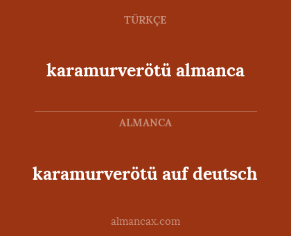 karamurverötü almanca - karamurverötü auf deutsch