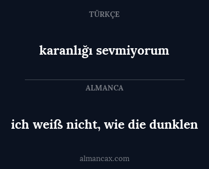 karanlığı sevmiyorum - ich weiß nicht, wie die dunklen