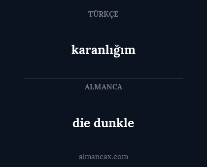 die dunkle - karanlığım