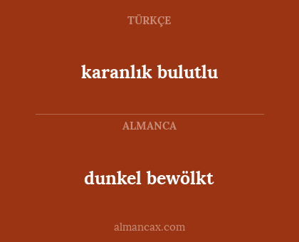 dunkel bewölkt - karanlık bulutlu