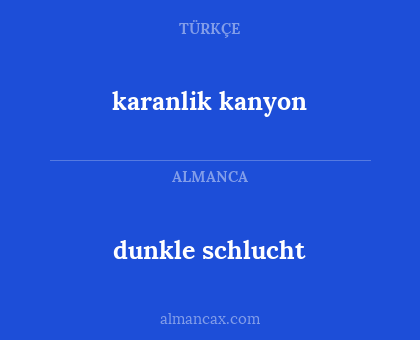dunkle schlucht - karanlik kanyon