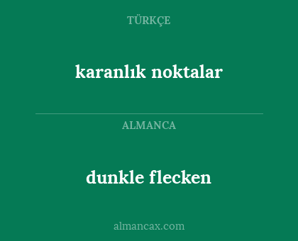 dunkle flecken - karanlık noktalar