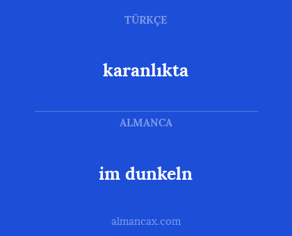 karanlıkta - im dunkeln