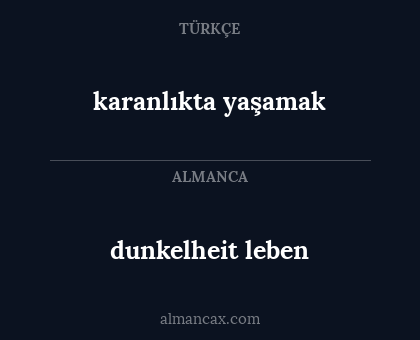 dunkelheit leben - karanlıkta yaşamak