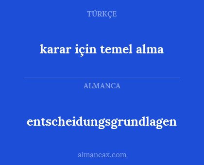 karar için temel alma - entscheidungsgrundlagen