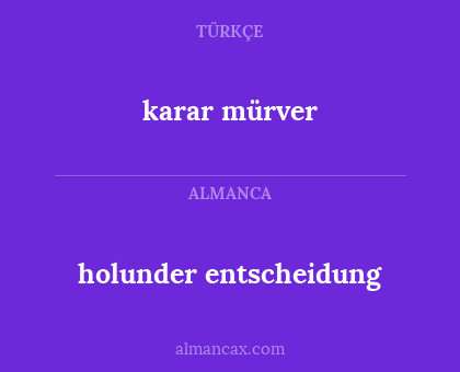 karar mürver - holunder entscheidung