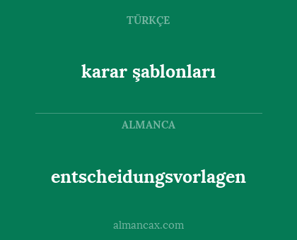 entscheidungsvorlagen - karar şablonları