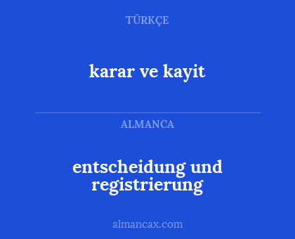 karar ve kayit - entscheidung und registrierung