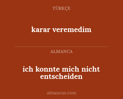 karar veremedim - ich konnte mich nicht entscheiden