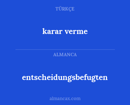 karar verme - entscheidungsbefugten