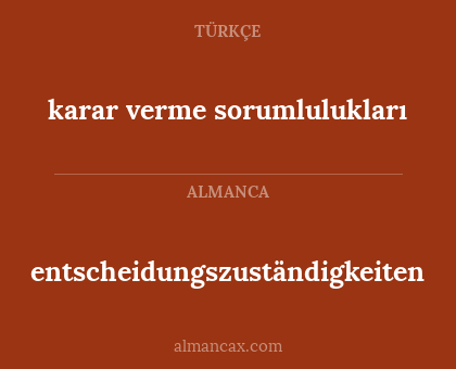 entscheidungszuständigkeiten - karar verme sorumlulukları