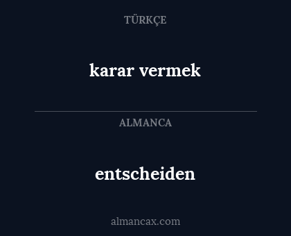 karar vermek - entscheiden