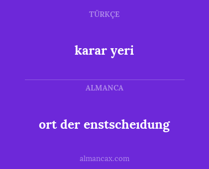 karar yeri - ort der enstscheıdung