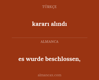kararı alındı - es wurde beschlossen,
