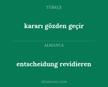 kararı gözden geçir - entscheidung revidieren