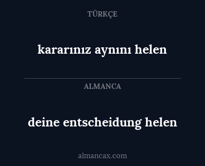 deine entscheidung helen - kararınız aynını helen
