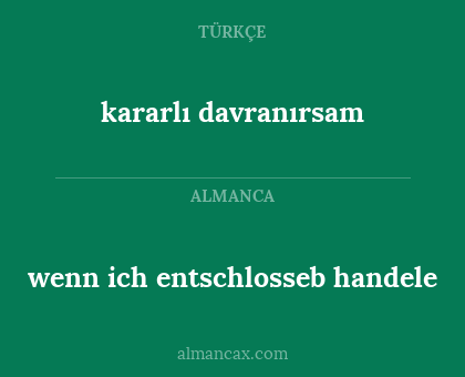kararlı davranırsam - wenn ich entschlosseb handele