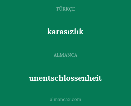 unentschlossenheit - karasızlık