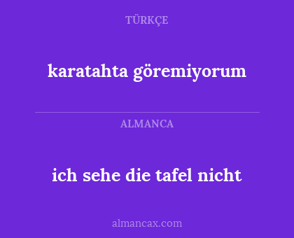 ich sehe die tafel nicht - karatahta göremiyorum