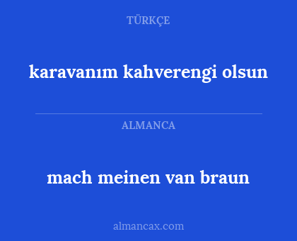 karavanım kahverengi olsun - mach meinen van braun