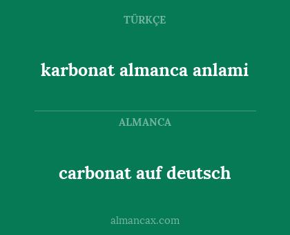 karbonat almanca anlami - carbonat auf deutsch