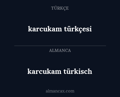 karcukam türkçesi - karcukam türkisch