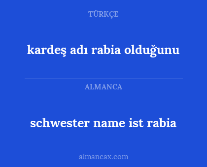 schwester name ist rabia - kardeş adı rabia olduğunu