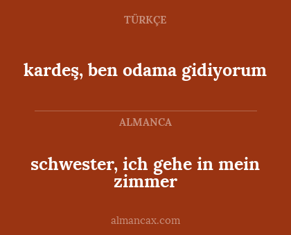 kardeş, ben odama gidiyorum - schwester, ich gehe in mein zimmer