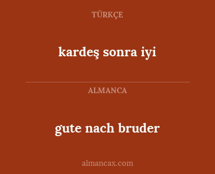 kardeş sonra iyi - gute nach bruder