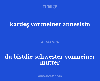 kardeş vonmeiner annesisin - du bistdie schwester vonmeiner mutter