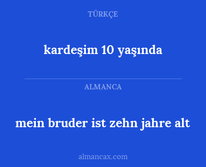 mein bruder ist zehn jahre alt - kardeşim 10 yaşında