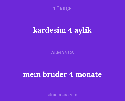 mein bruder 4 monate - kardesim 4 aylik
