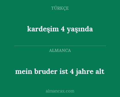 mein bruder ist 4 jahre alt - kardeşim 4 yaşında