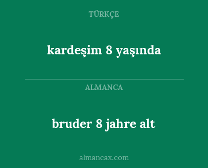 bruder 8 jahre alt - kardeşim 8 yaşında