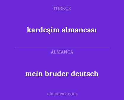 kardeşim almancası - mein bruder deutsch