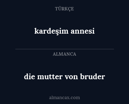 die mutter von bruder - kardeşim annesi