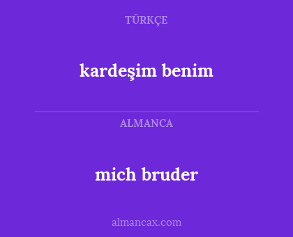 mich bruder - kardeşim benim