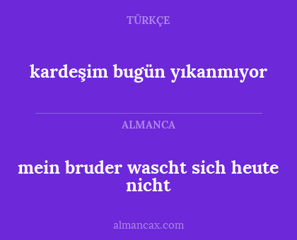 kardeşim bugün yıkanmıyor - mein bruder wascht sich heute nicht