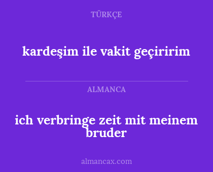 ich verbringe zeit mit meinem bruder - kardeşim ile vakit geçiririm
