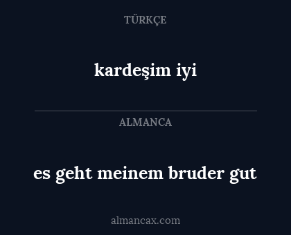 es geht meinem bruder gut - kardeşim iyi