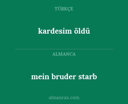 kardesim öldü - mein bruder starb