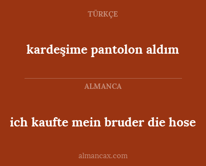 kardeşime pantolon aldım - ich kaufte mein bruder die hose