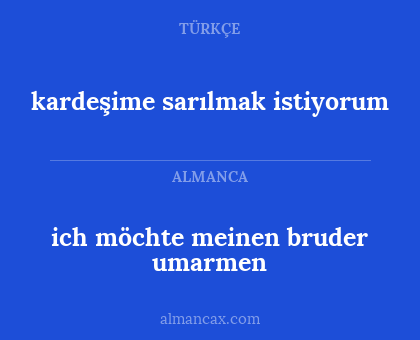 ich möchte meinen bruder umarmen - kardeşime sarılmak istiyorum
